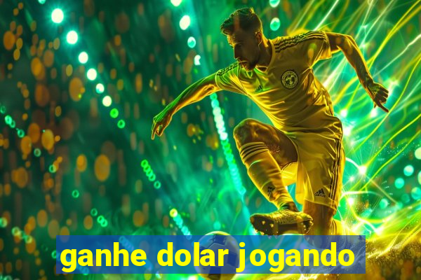 ganhe dolar jogando